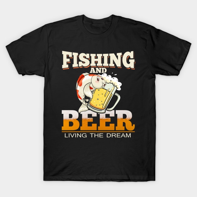 Fishing and Beer Living The Dream T-Shirt by phughes1980